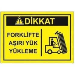 SYM Uyarı Levhası Dikkat Forkliftte Aşırı Yük Yükleme - 1